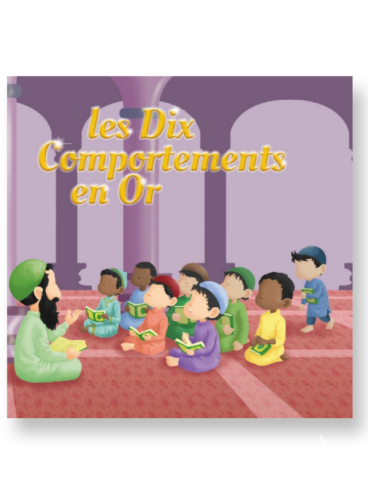 Dix comportements en or - MuslimKid