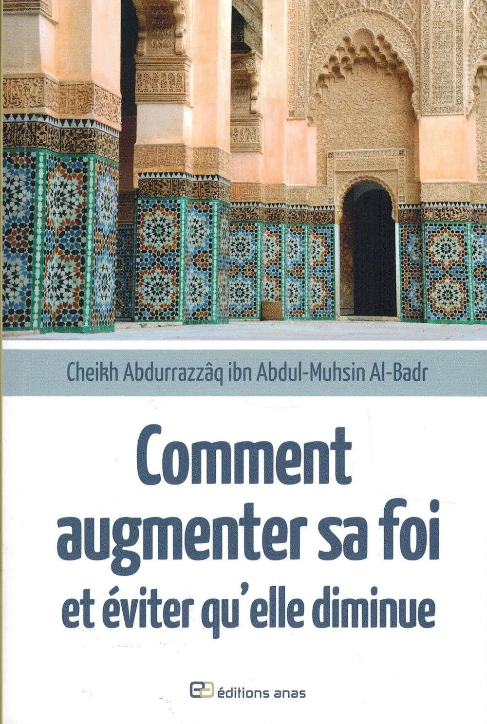 Comment augmenter sa foi et éviter qu'elle diminue - Abd Ar-Razzâq Al-Badr - Anas