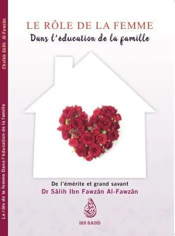 Le rôle de la femme dans l'éducation de la famille - Salih Ibn Fawzan - Ibn Badis