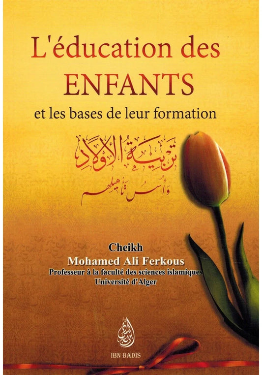 L'éducation des Enfants et la base de leur formation - Shaykh Ferkous - Ibn Badis