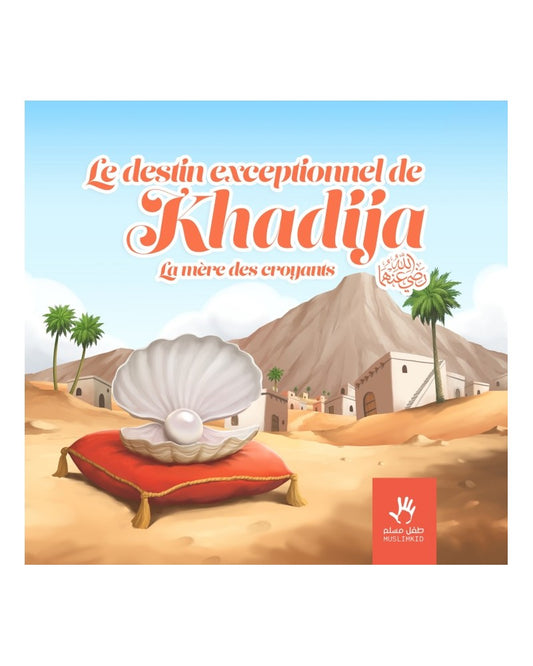 Le destin exceptionnel de KHADIJA La mère des croyants