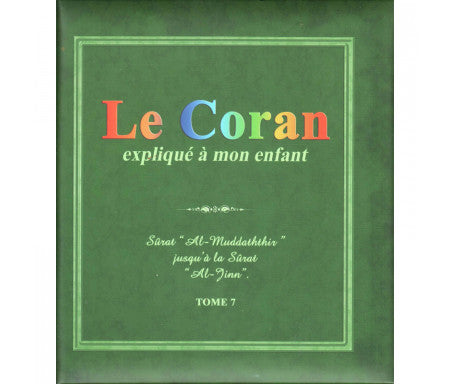 Le Coran expliqué à mon enfant - Tome 7 : Sourate "Al-Muddathir" jusqu'à la sourate "Al-Jinn"