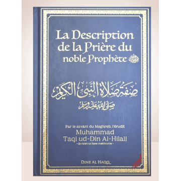 LA DESCRIPTION DE LA PRIÈRE DU NOBLE PROPHÈTE – MUHAMMAD TAQI UD – DIN AL – HILALI – EDITION DINE AL HAQQ