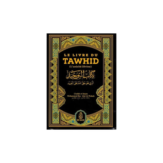 LE LIVRE DU TAWHÎD (KITÂB AT-TAWHÎD) - SHAYKH MUHAMMAD IBN ABDUL-WAHHÂB - IBN BADIS